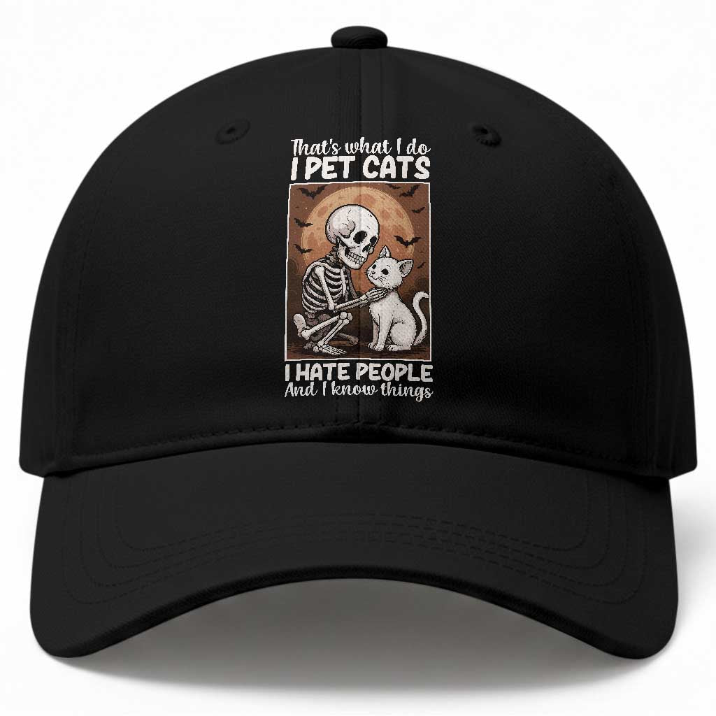 Funny Skeleton Cat Baseball Cap Thats What I Do I Pet Cats I Hate People And I Know Things TS12 Print Your Wear