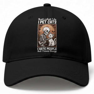 Funny Skeleton Cat Baseball Cap Thats What I Do I Pet Cats I Hate People And I Know Things TS12 Print Your Wear