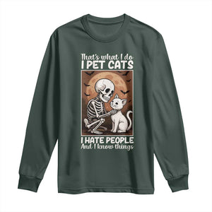 Funny Skeleton Cat Long Sleeve Shirt Thats What I Do I Pet Cats I Hate People And I Know Things TS12 Dark Forest Green Print Your Wear