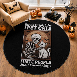 Funny Skeleton Cat Round Rug Thats What I Do I Pet Cats I Hate People And I Know Things