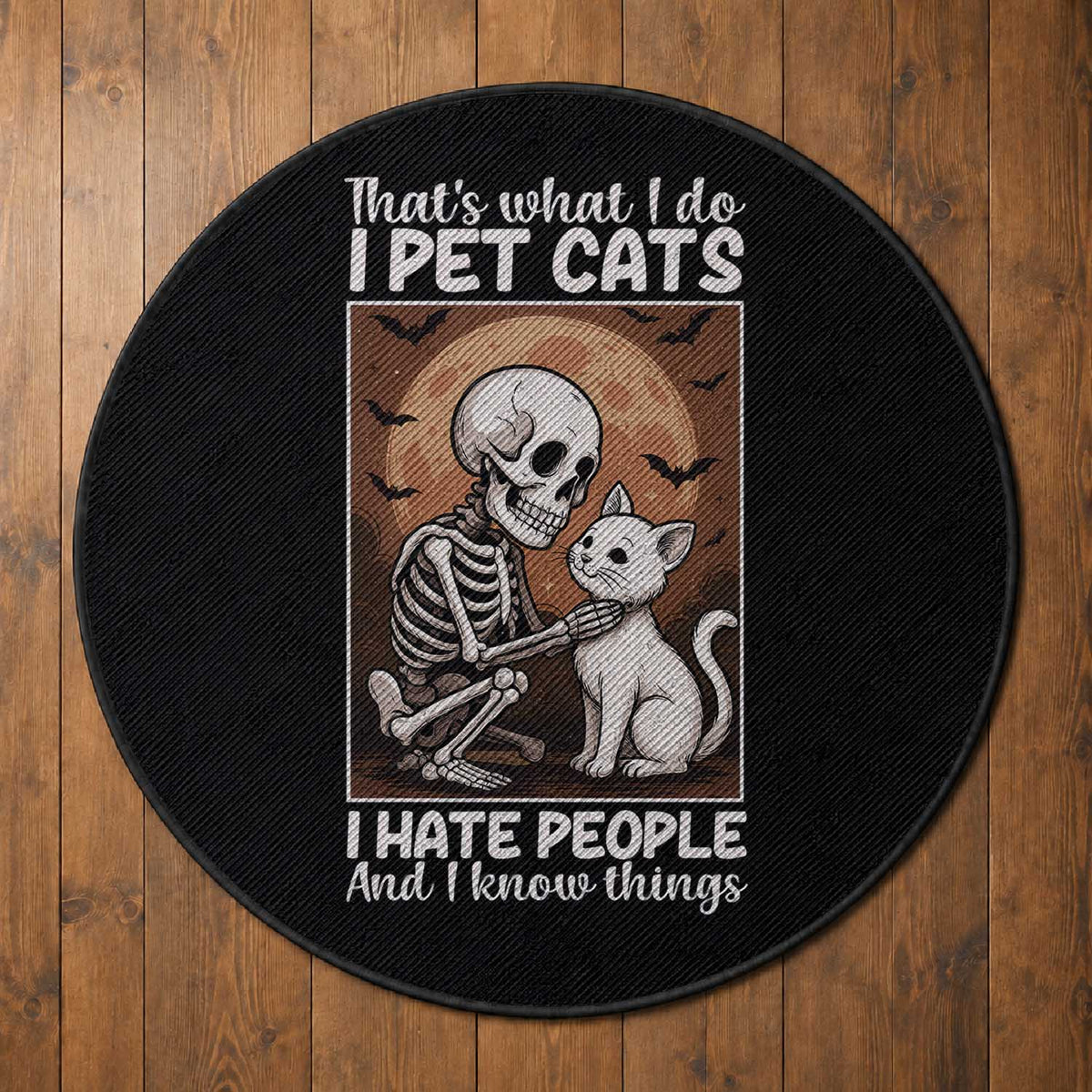 Funny Skeleton Cat Round Rug Thats What I Do I Pet Cats I Hate People And I Know Things