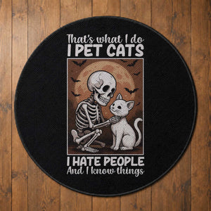 Funny Skeleton Cat Round Rug Thats What I Do I Pet Cats I Hate People And I Know Things
