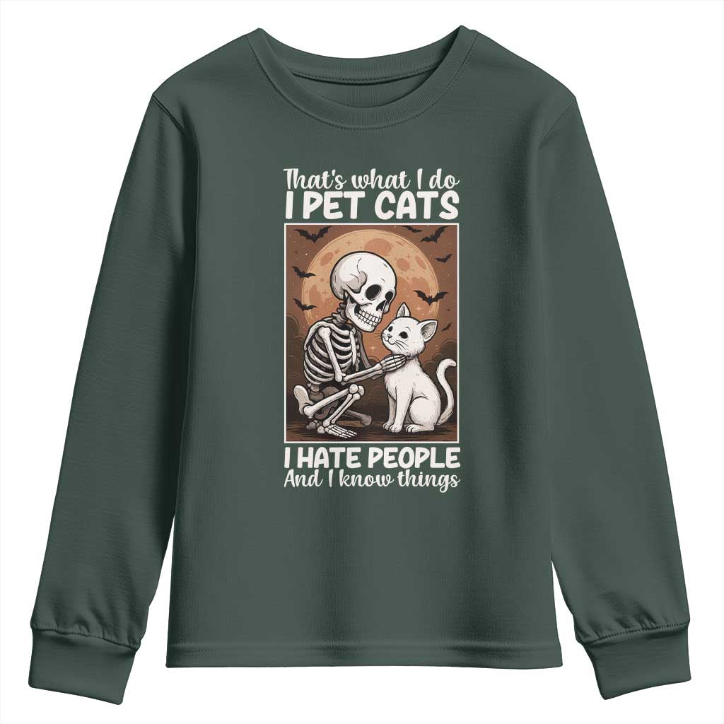 Funny Skeleton Cat Youth Sweatshirt Thats What I Do I Pet Cats I Hate People And I Know Things TS12 Dark Forest Green Print Your Wear
