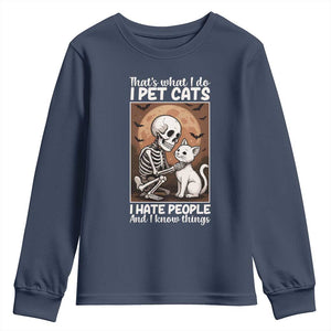 Funny Skeleton Cat Youth Sweatshirt Thats What I Do I Pet Cats I Hate People And I Know Things TS12 Navy Print Your Wear