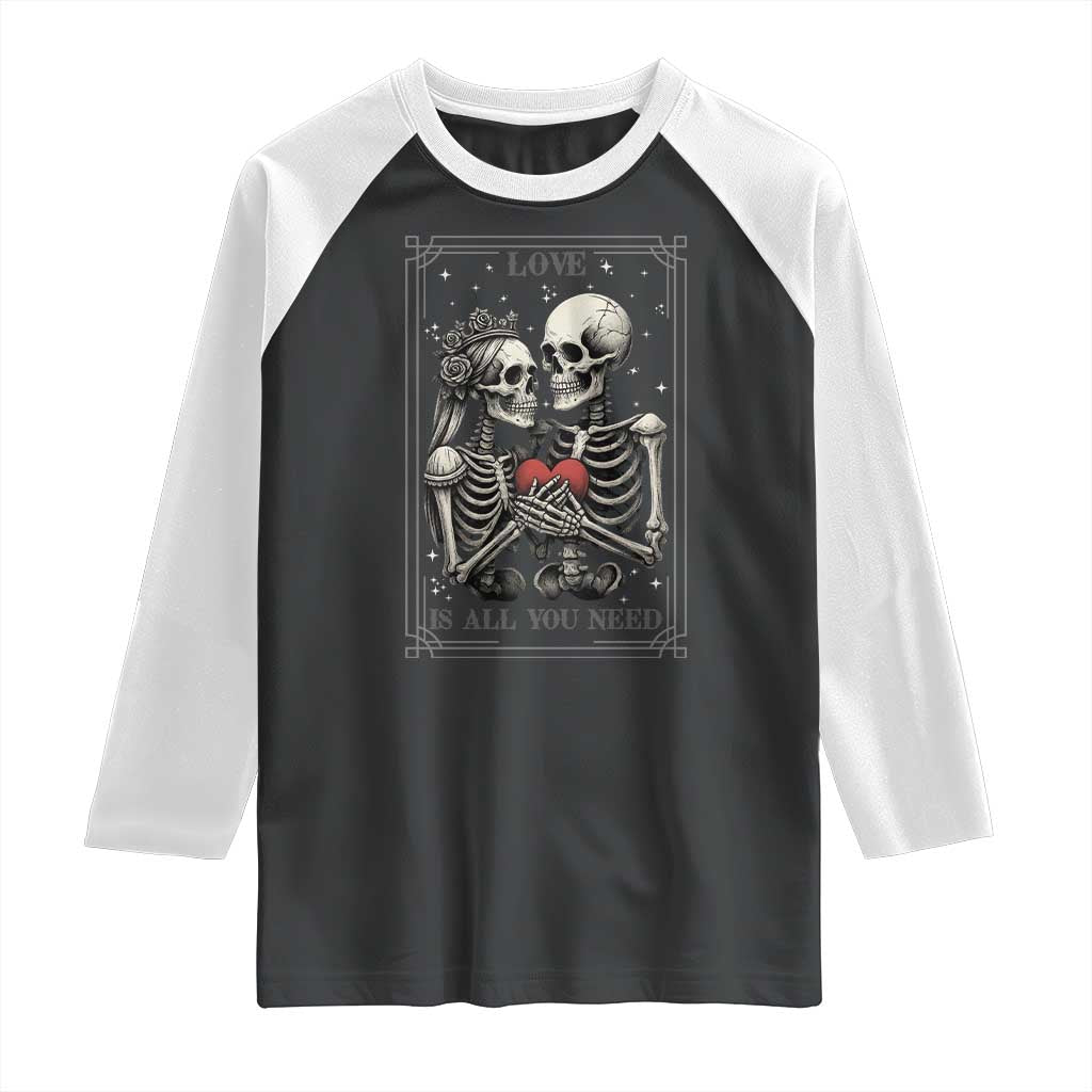 Love Is All You Need Raglan Shirt Skeleton Lovers Funny Halloween Tarot TS12 Black White Print Your Wear