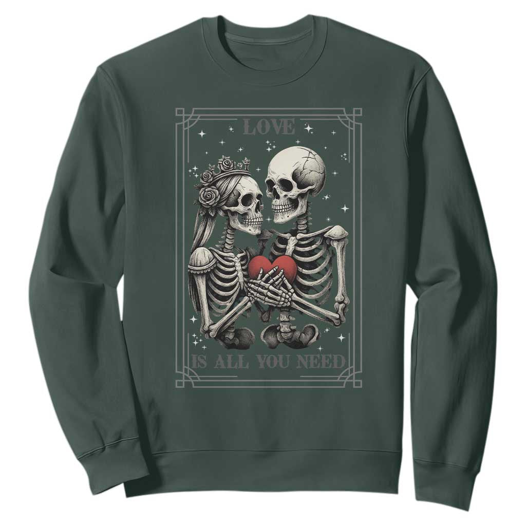 Love Is All You Need Sweatshirt Skeleton Lovers Funny Halloween Tarot TS12 Dark Forest Green Print Your Wear