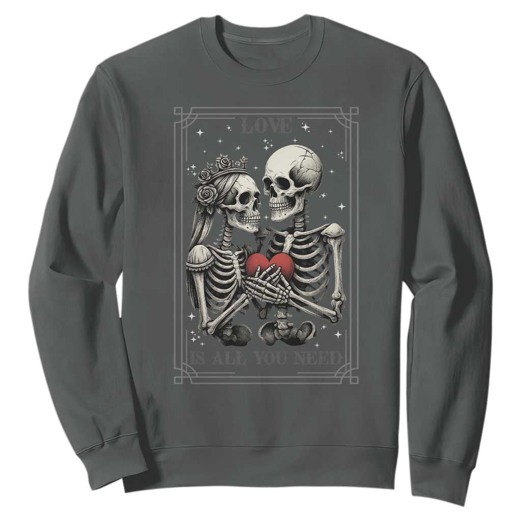 Love Is All You Need Sweatshirt Skeleton Lovers Funny Halloween Tarot TS12 Dark Heather Print Your Wear