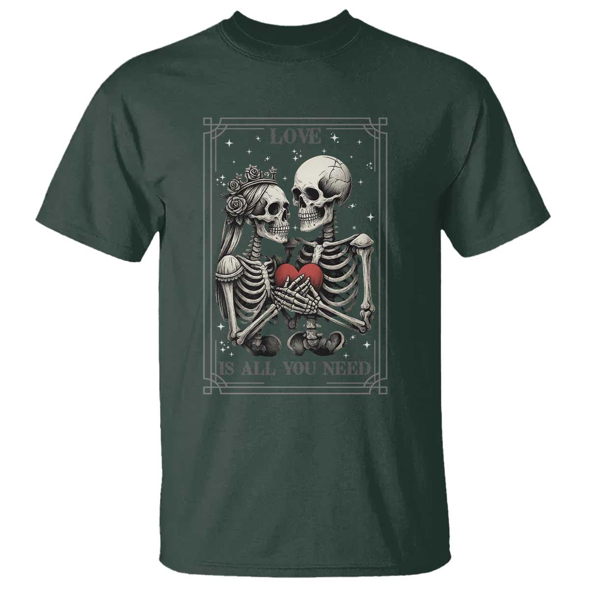 Love Is All You Need T Shirt Skeleton Lovers Funny Halloween Tarot TS12 Dark Forest Green Print Your Wear