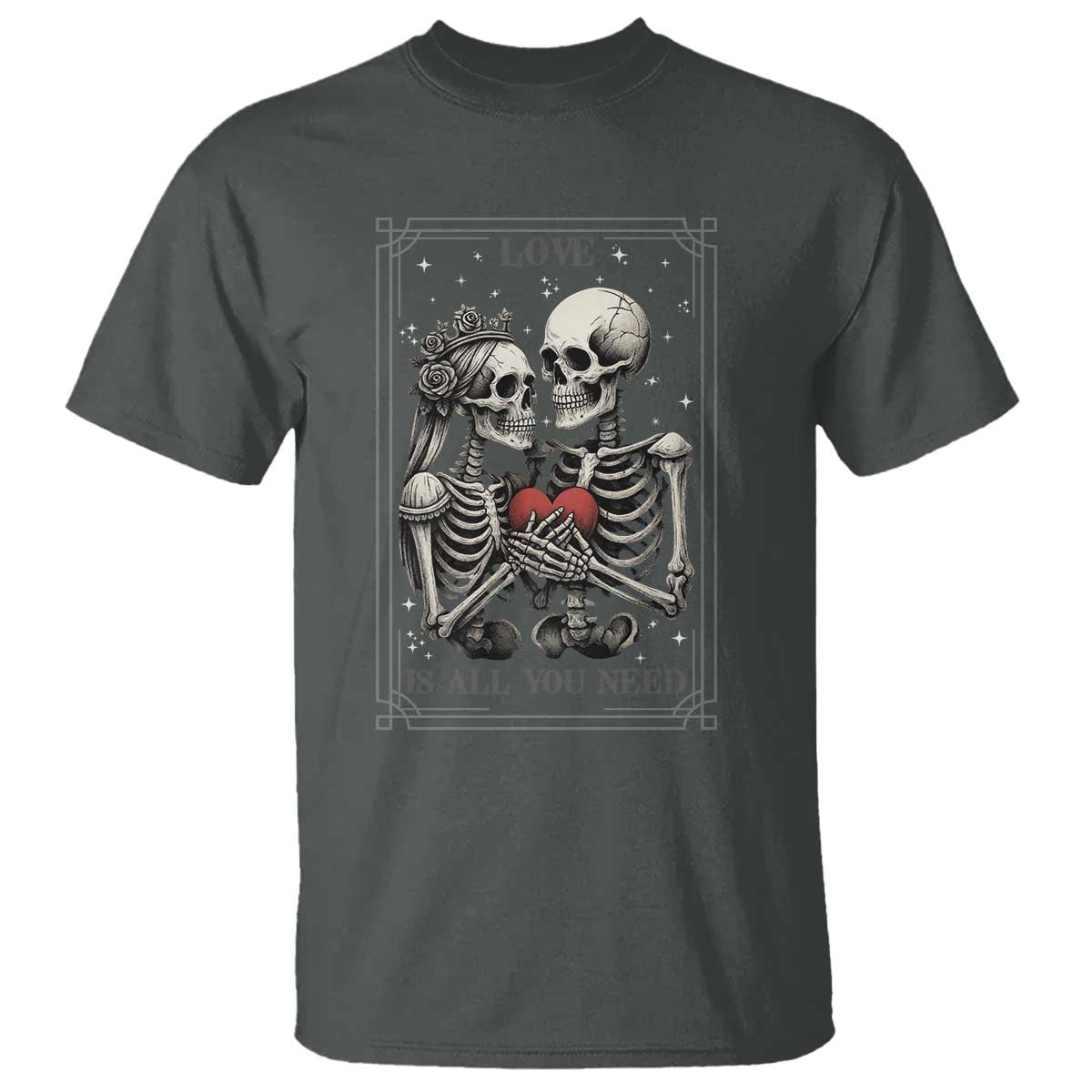 Love Is All You Need T Shirt Skeleton Lovers Funny Halloween Tarot TS12 Dark Heather Print Your Wear
