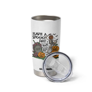 Funny Halloween Skeleton Tumbler Cup Have A Spooky Day TS12 Print Your Wear