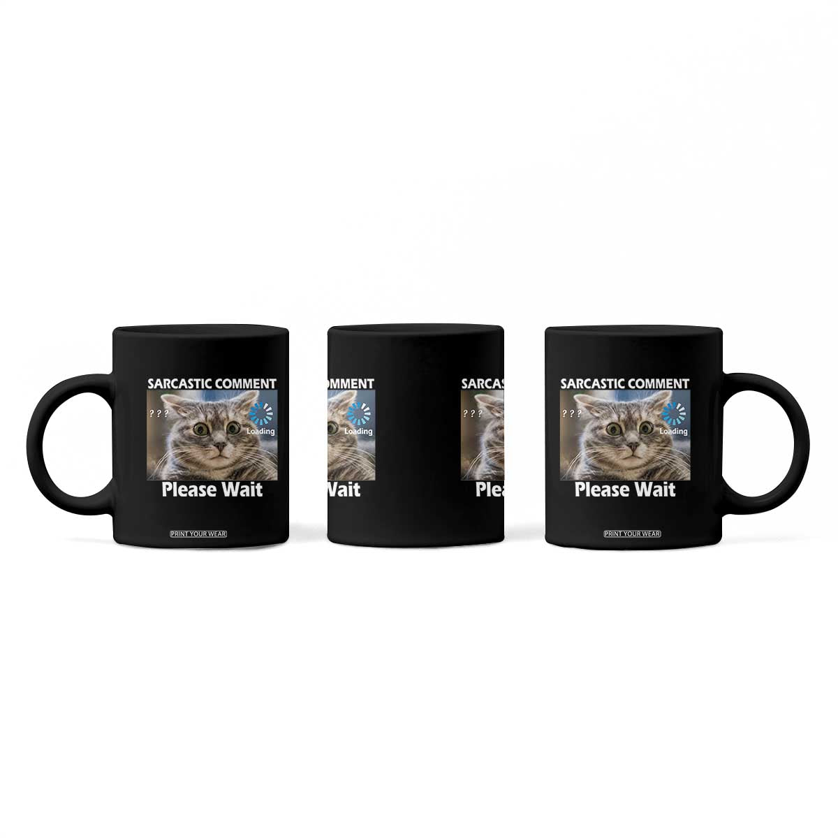 Sarcastic Comment Loading Please Wait Coffee Mug Funny Cat Meme Gift TS12 Print Your Wear