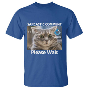 Sarcastic Comment Loading Please Wait T Shirt Funny Cat Meme Gift TS12 Royal Blue Print Your Wear