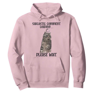 Funny Cat Meme Sarcastic Hoodie Sarcastic Comment Loading TS12 Light Pink Print Your Wear