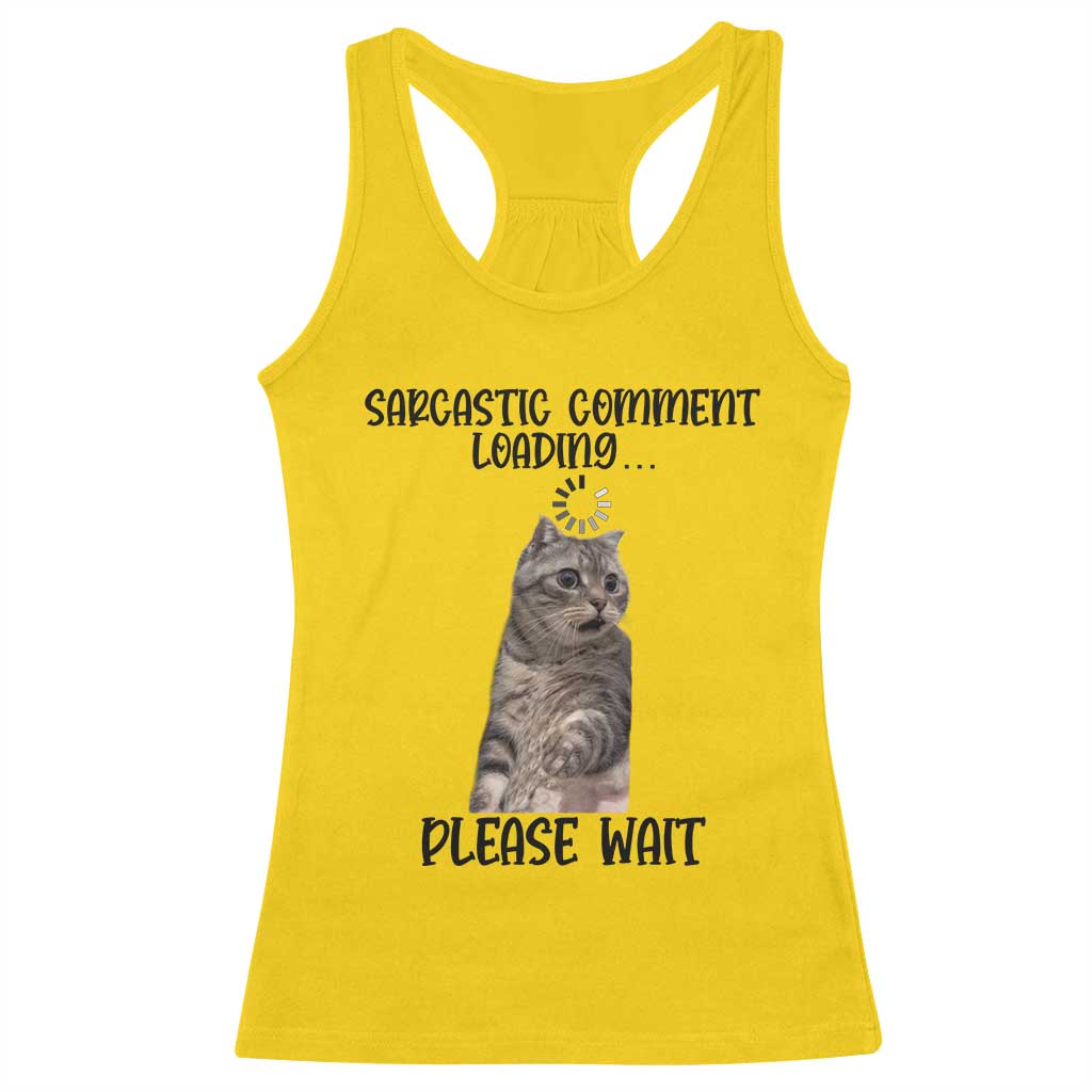 Funny Cat Meme Sarcastic Racerback Tank Top Sarcastic Comment Loading TS12 Daisy Print Your Wear