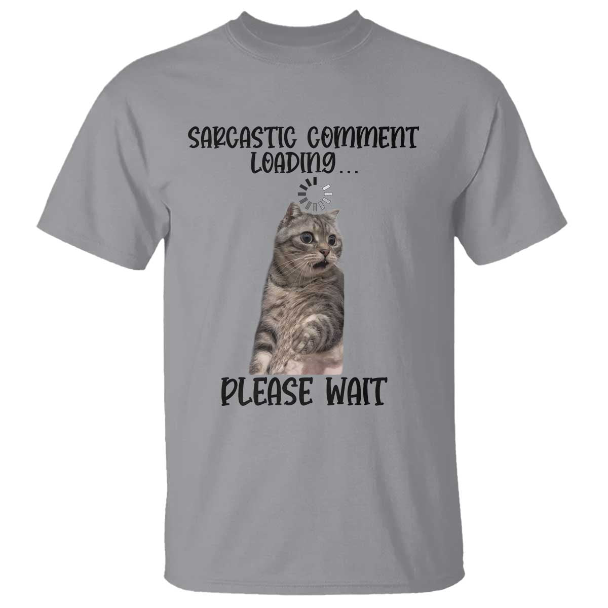 Funny Cat Meme Sarcastic T Shirt Sarcastic Comment Loading TS12 Sport Gray Print Your Wear