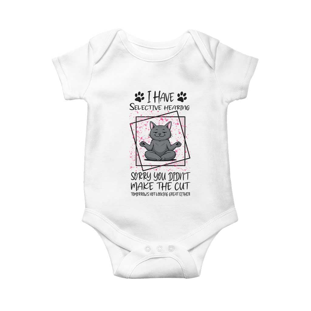 Funny Cat Baby Onesie I Have Selective Hearing TS12 White Print Your Wear