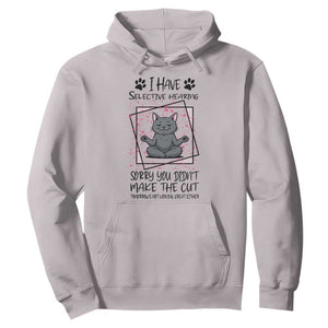 Funny Cat Hoodie I Have Selective Hearing TS12 Ice Gray Print Your Wear