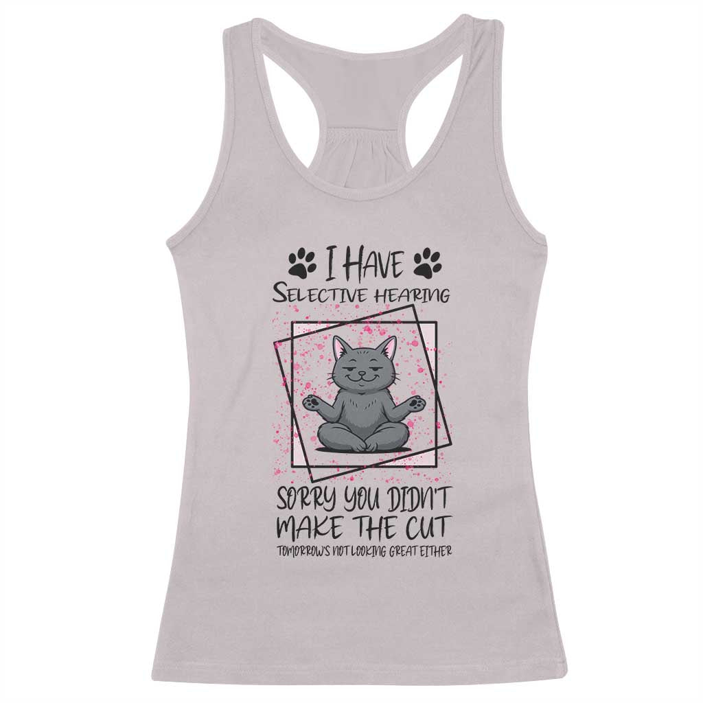 Funny Cat Racerback Tank Top I Have Selective Hearing TS12 Ice Gray Print Your Wear