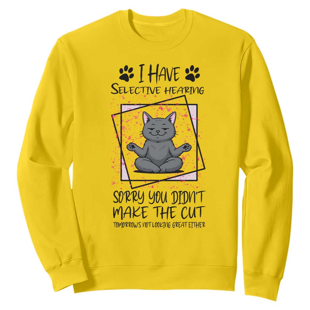 Funny Cat Sweatshirt I Have Selective Hearing TS12 Daisy Print Your Wear