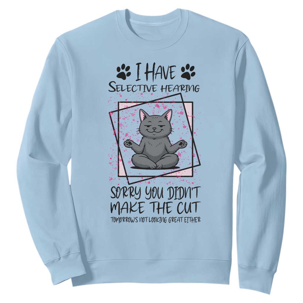 Funny Cat Sweatshirt I Have Selective Hearing TS12 Light Blue Print Your Wear