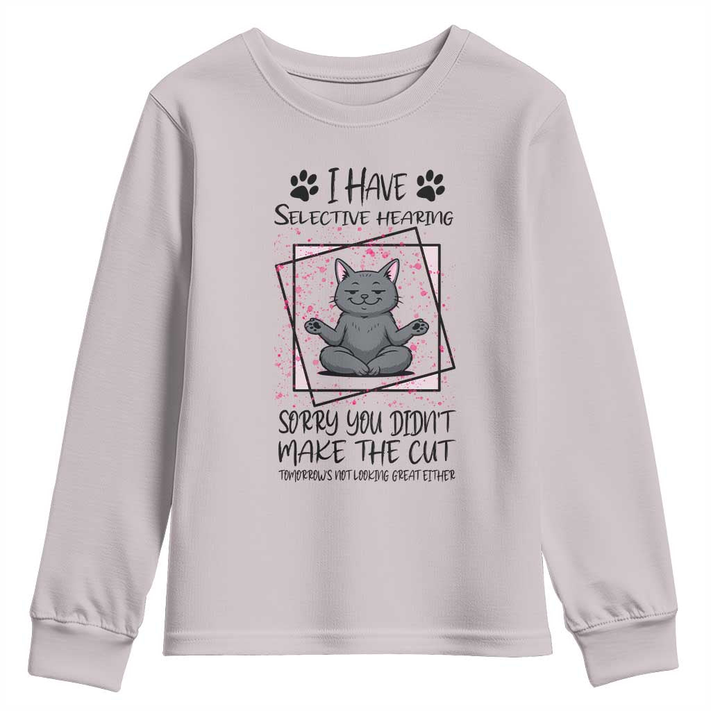 Funny Cat Youth Sweatshirt I Have Selective Hearing TS12 Ice Gray Print Your Wear