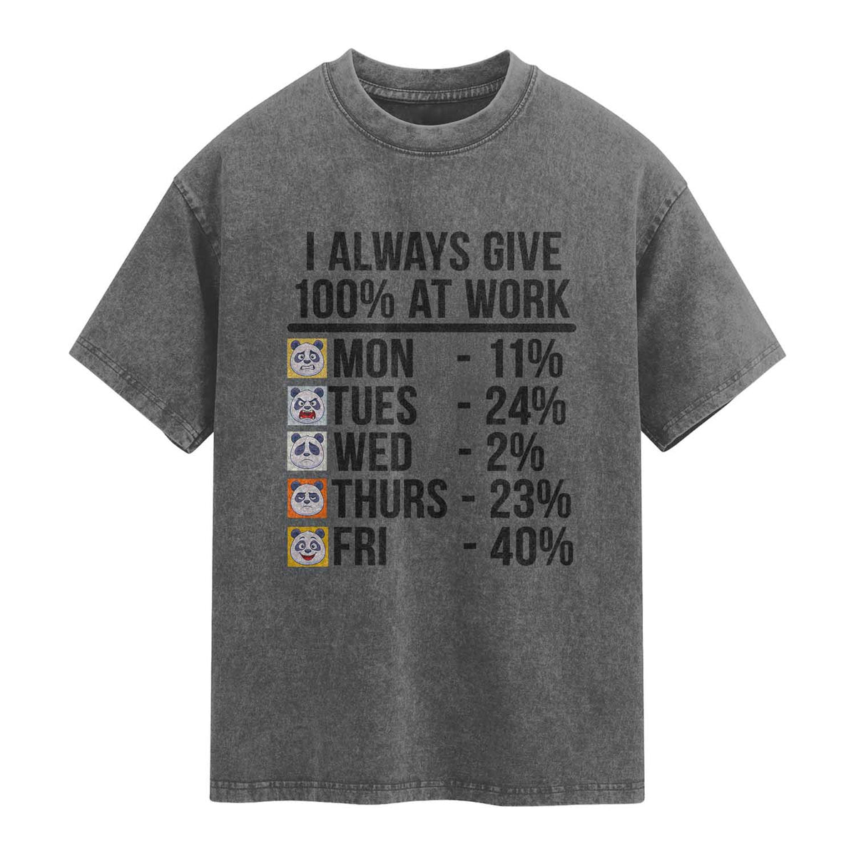 I Always Give 100% At Work Washed Cotton T-Shirt Funny Panda Office Mood