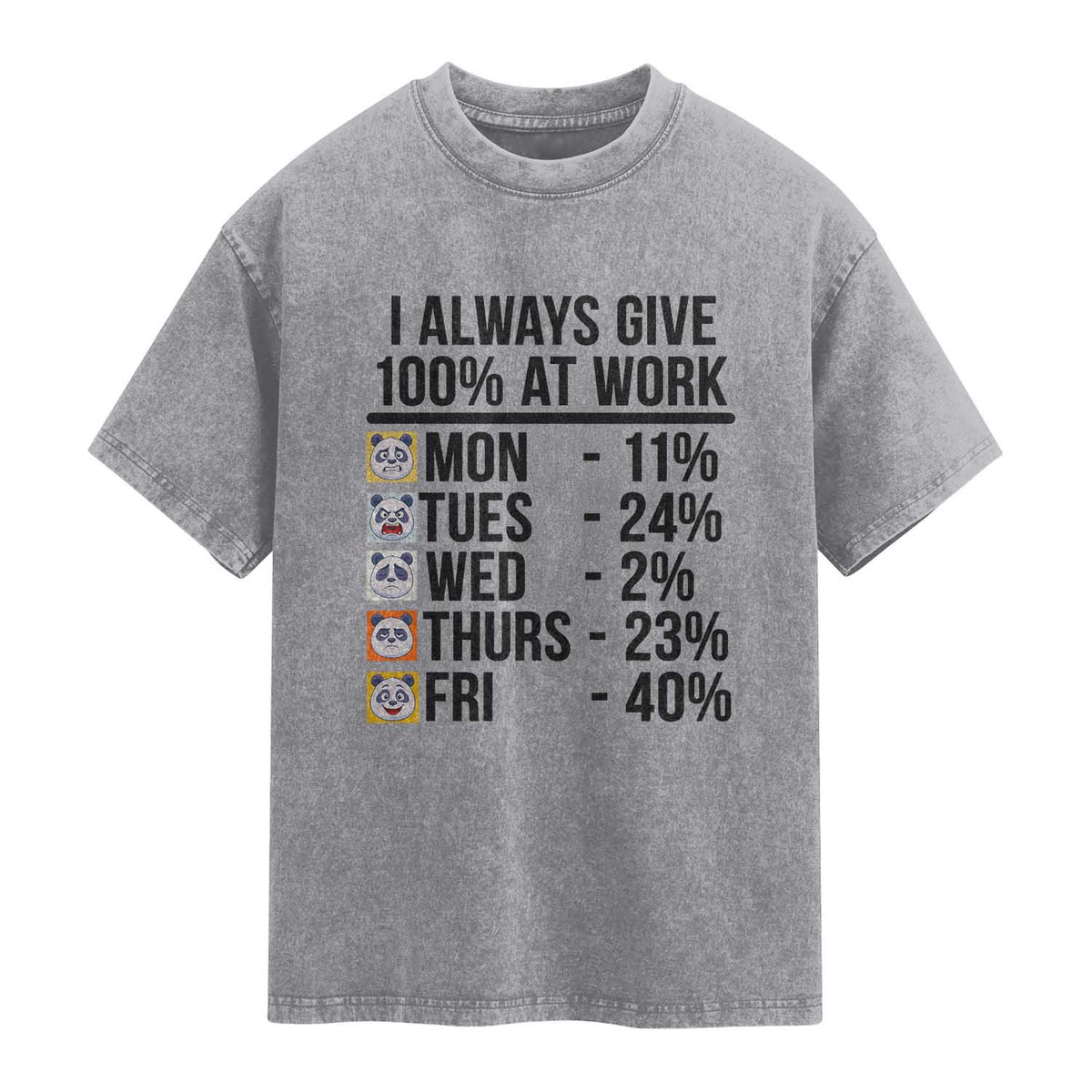 I Always Give 100% At Work Washed Cotton T-Shirt Funny Panda Office Mood