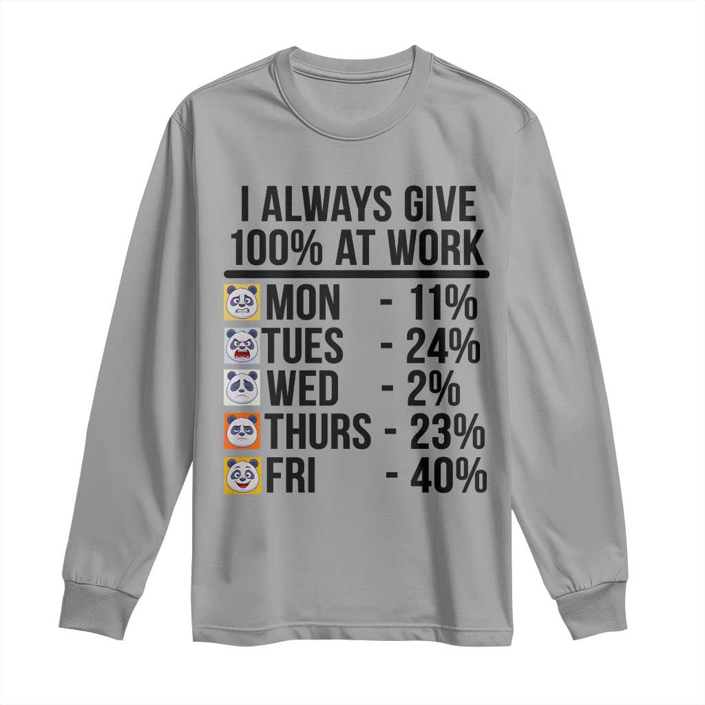 I Always Give 100% At Work Long Sleeve Shirt Funny Panda Office Mood TS12 Sport Gray Print Your Wear