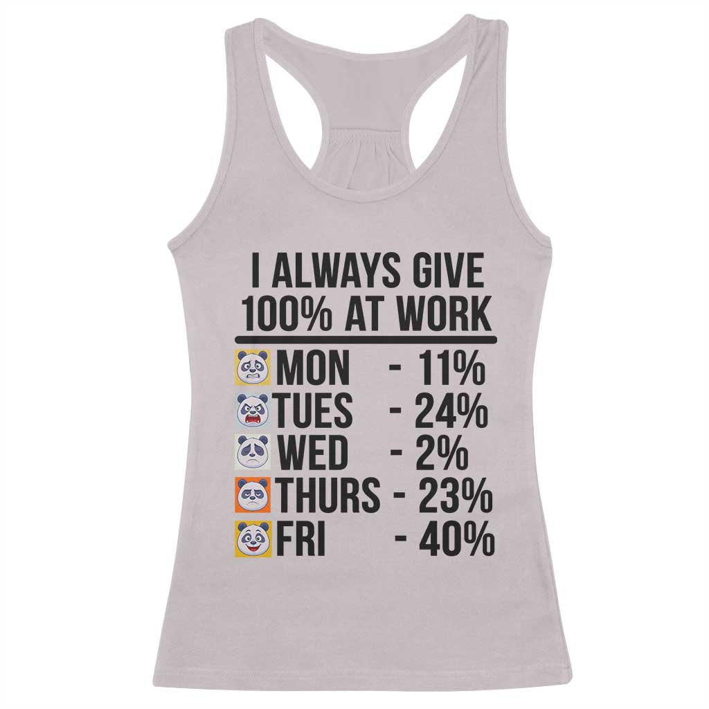 I Always Give 100% At Work Racerback Tank Top Funny Panda Office Mood TS12 Ice Gray Print Your Wear