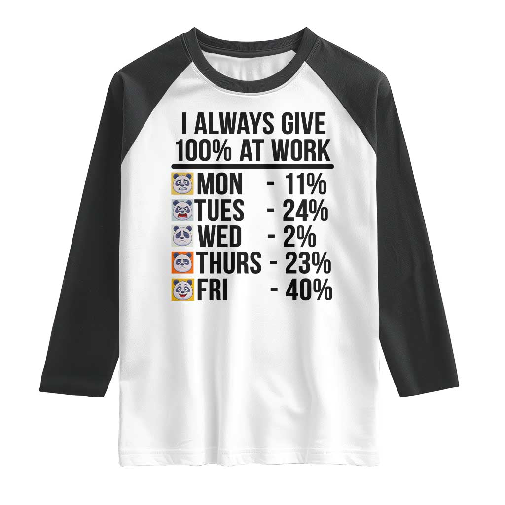 I Always Give 100% At Work Raglan Shirt Funny Panda Office Mood TS12 White Black Print Your Wear
