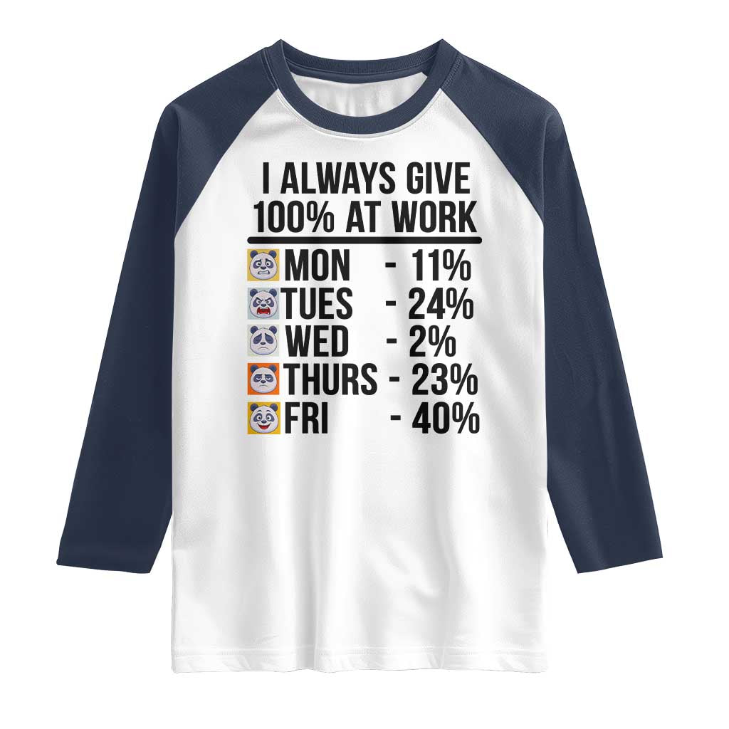 I Always Give 100% At Work Raglan Shirt Funny Panda Office Mood TS12 White Navy Print Your Wear