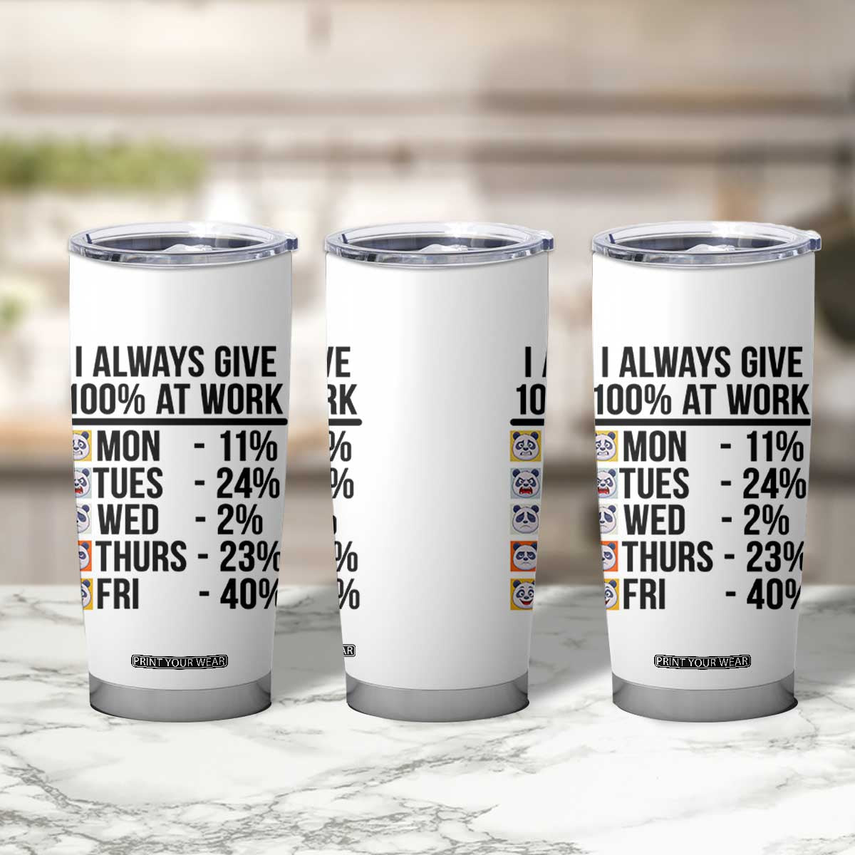 I Always Give 100% At Work Tumbler Cup Funny Panda Office Mood TS12 Print Your Wear