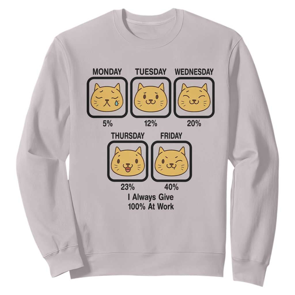 Funny Cat Office Mood Sweatshirt I Always Give 100% At Work Quote TS12 Ice Gray Print Your Wear