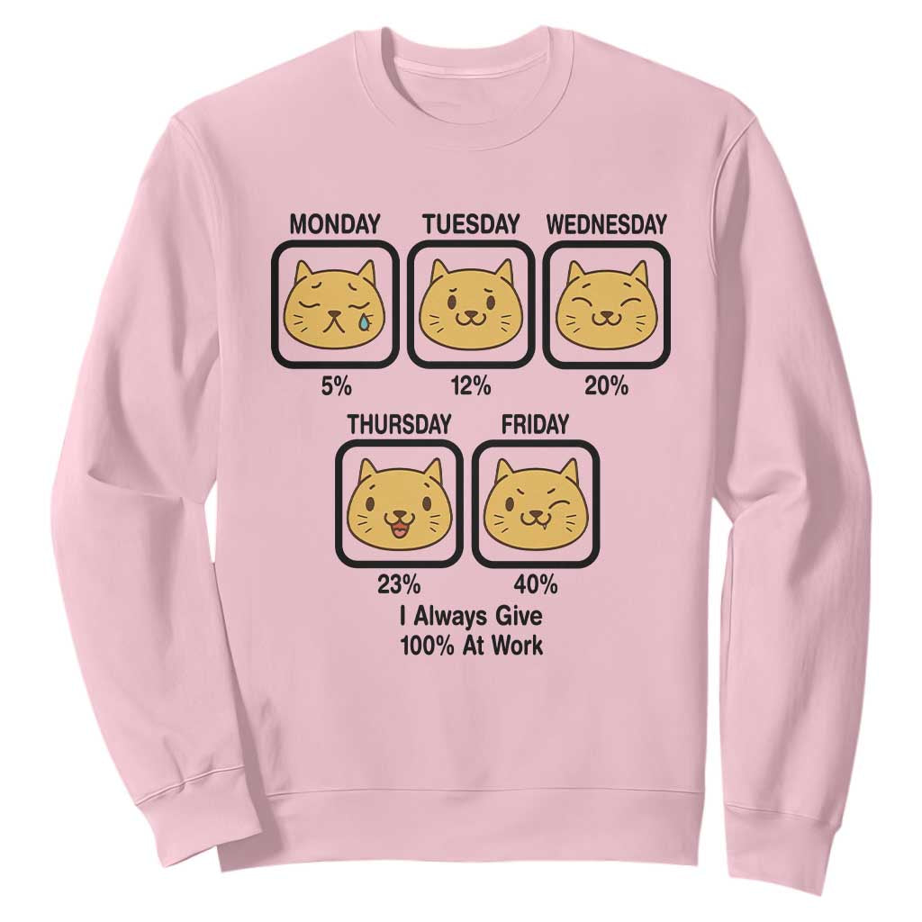 Funny Cat Office Mood Sweatshirt I Always Give 100% At Work Quote TS12 Light Pink Print Your Wear
