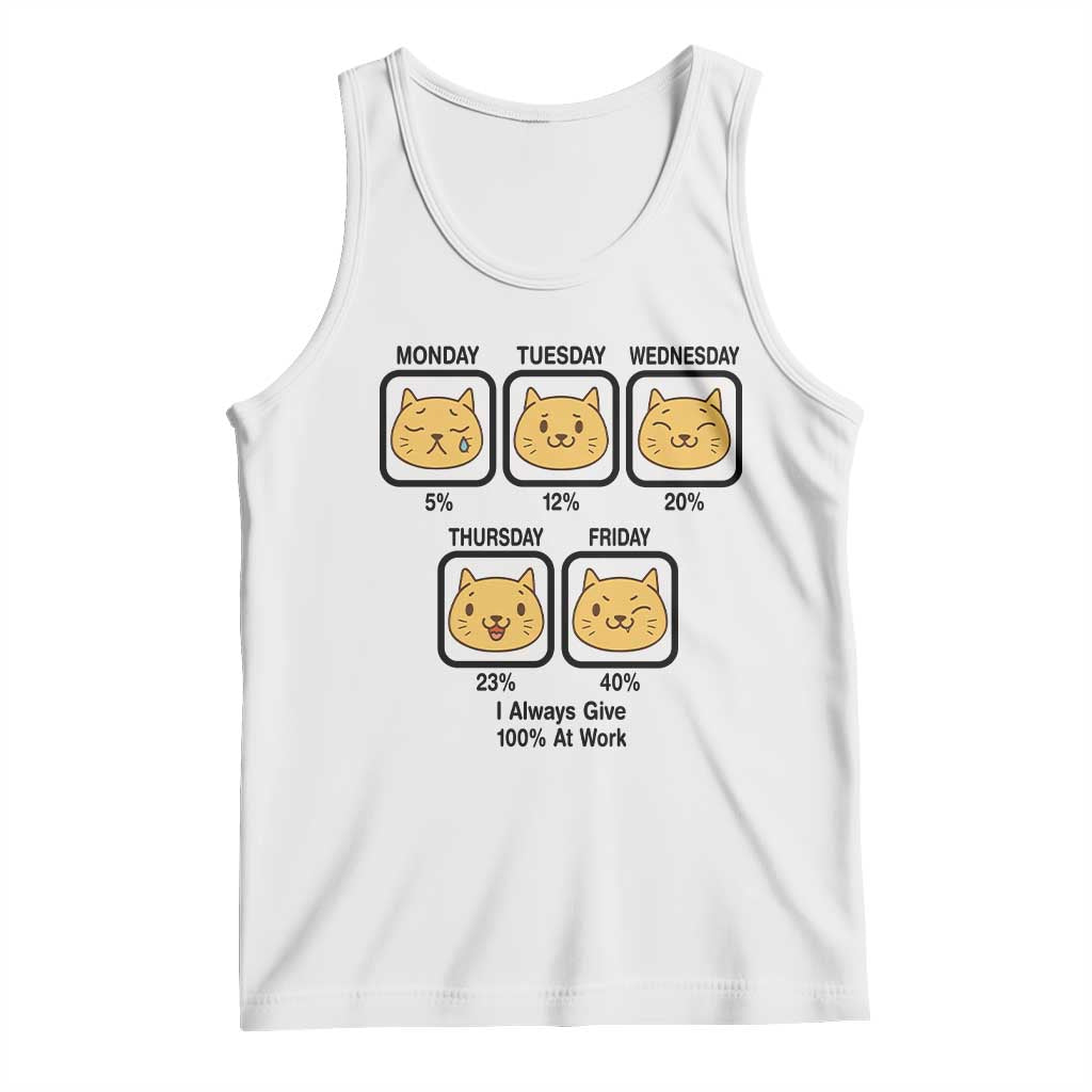 Funny Cat Office Mood Tank Top I Always Give 100% At Work Quote TS12 White Print Your Wear