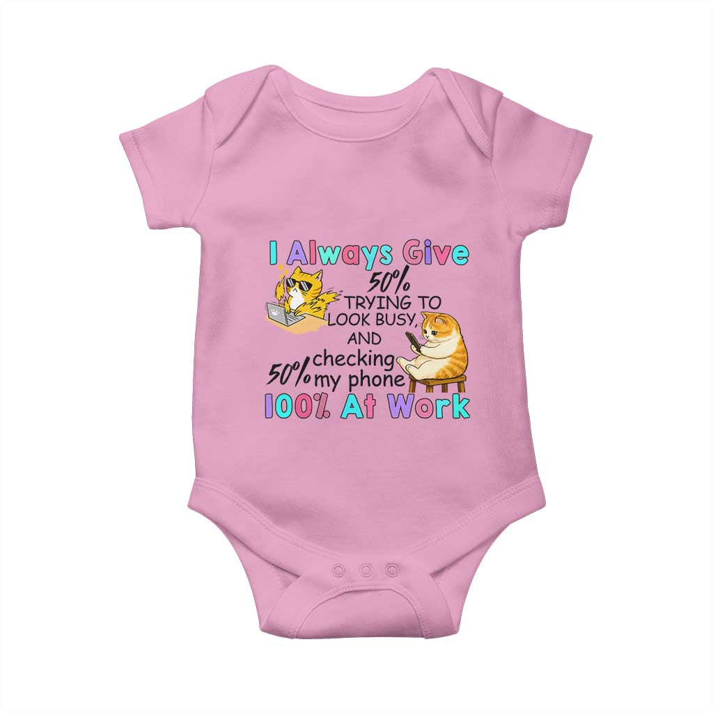 Sarcastic Cat Lover Baby Onesie I Always Give 100% At Work Office Humor TS12 Light Pink Print Your Wear
