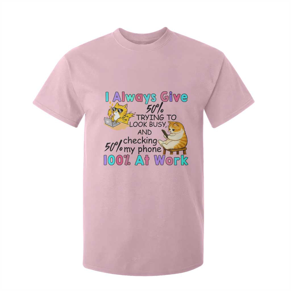 Sarcastic Cat Lover T Shirt For Kid I Always Give 100% At Work Office Humor TS12 Light Pink Print Your Wear