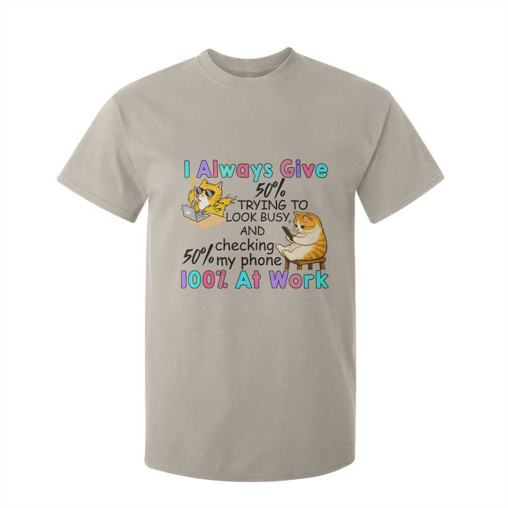 Sarcastic Cat Lover T Shirt For Kid I Always Give 100% At Work Office Humor TS12 Sand Print Your Wear
