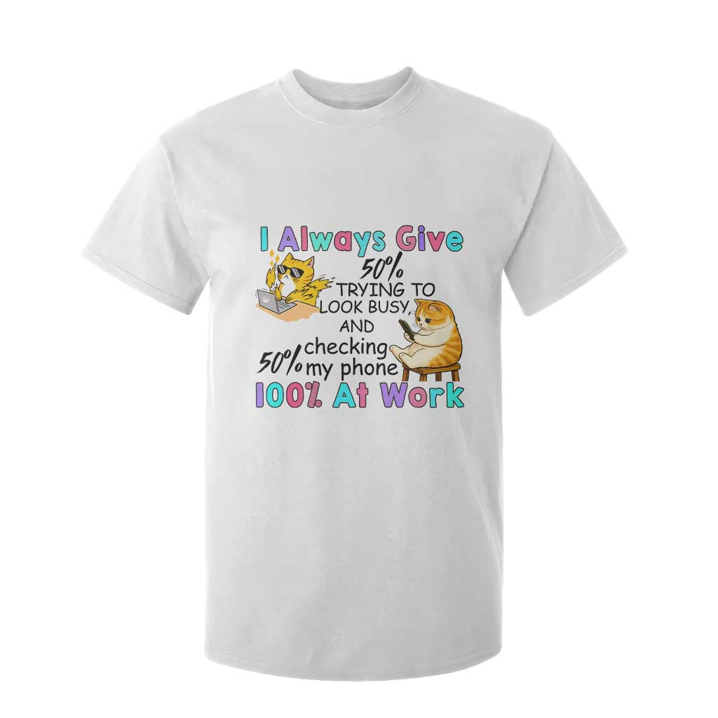 Sarcastic Cat Lover T Shirt For Kid I Always Give 100% At Work Office Humor TS12 White Print Your Wear
