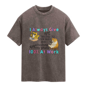 Sarcastic Cat Lover Washed Cotton T-Shirt I Always Give 100% At Work Office Humor
