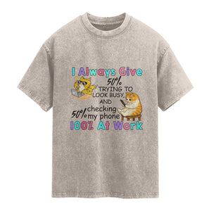 Sarcastic Cat Lover Washed Cotton T-Shirt I Always Give 100% At Work Office Humor