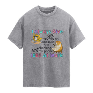 Sarcastic Cat Lover Washed Cotton T-Shirt I Always Give 100% At Work Office Humor