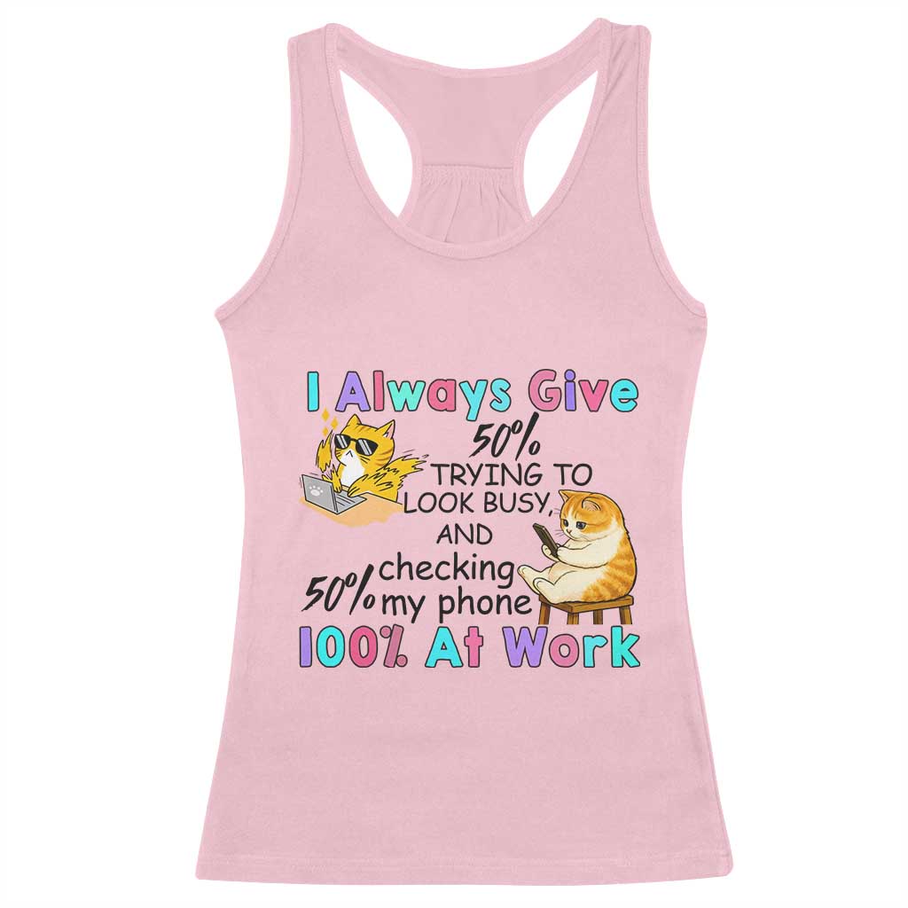 Sarcastic Cat Lover Racerback Tank Top I Always Give 100% At Work Office Humor TS12 Light Pink Print Your Wear