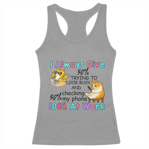Sarcastic Cat Lover Racerback Tank Top I Always Give 100% At Work Office Humor TS12 Sport Gray Print Your Wear