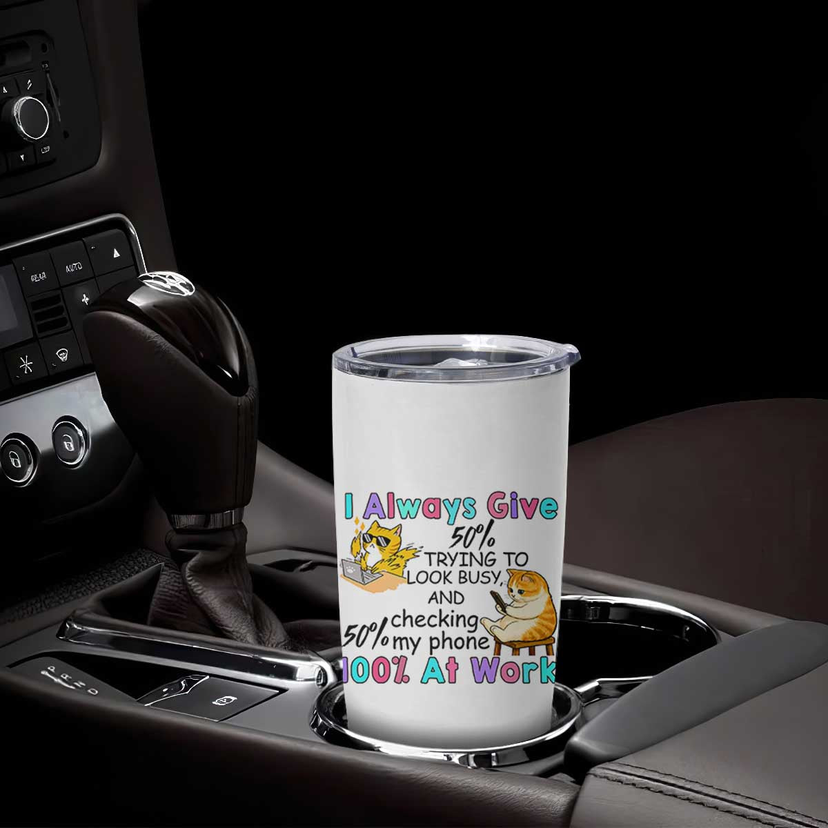 Sarcastic Cat Lover Tumbler Cup I Always Give 100% At Work Office Humor TS12 Print Your Wear