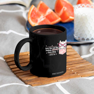 Funny Sarcastic Coffee Mug Every Now And Then Someone Awsome TS12 Print Your Wear