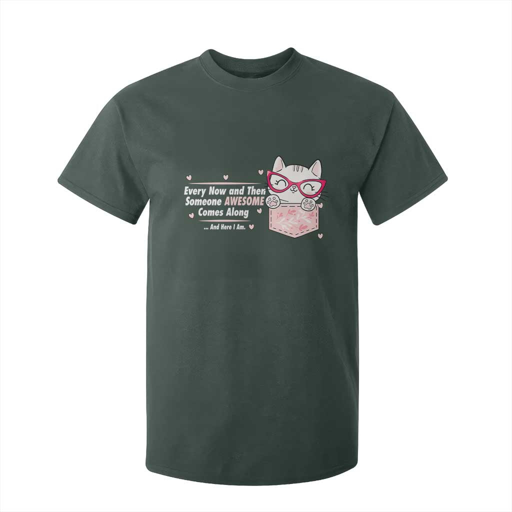 Funny Sarcastic T Shirt For Kid Every Now And Then Someone Awsome TS12 Dark Forest Green Print Your Wear