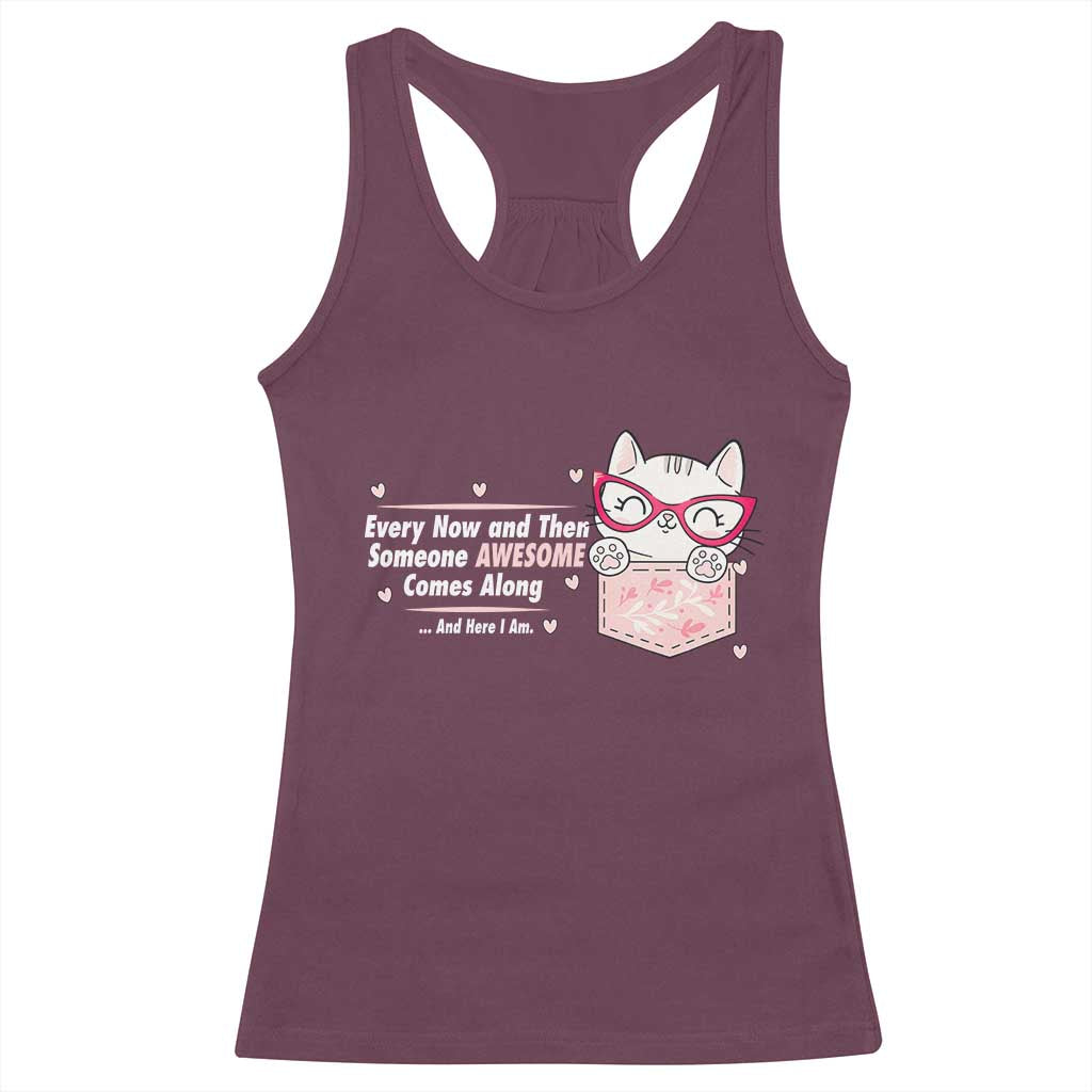 Funny Sarcastic Racerback Tank Top Every Now And Then Someone Awsome TS12 Maroon Print Your Wear