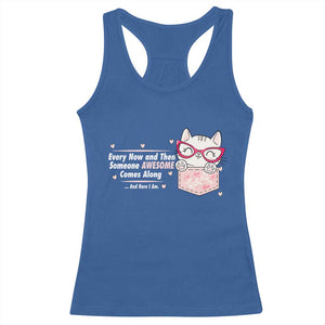 Funny Sarcastic Racerback Tank Top Every Now And Then Someone Awsome TS12 Royal Blue Print Your Wear