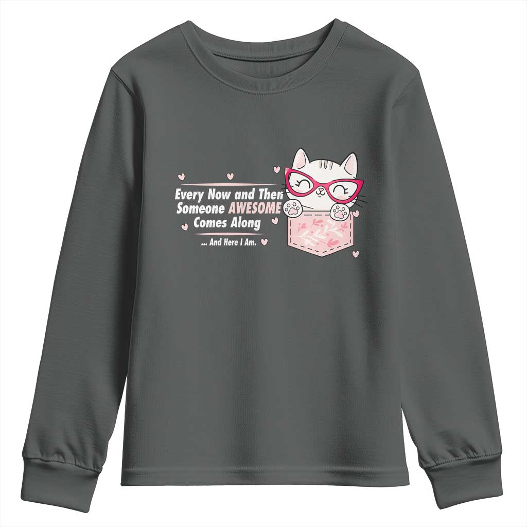Funny Sarcastic Youth Sweatshirt Every Now And Then Someone Awsome TS12 Dark Heather Print Your Wear